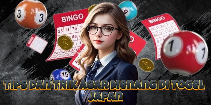 Tips dan Trik Agar Menang di Togel Japan