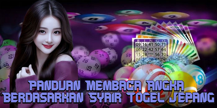 Panduan Membaca Angka Berdasarkan Syair Togel Jepang