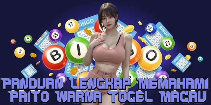 Panduan Lengkap Memahami Paito Warna Togel Macau