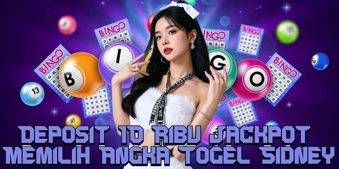 Deposit 10 Ribu Jackpot Memilih Angka Togel Sidney