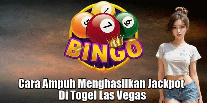 Cara Ampuh Menghasilkan Jackpot Di Togel Las Vegas
