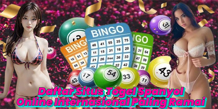 Daftar Situs Togel Spanyol Online Internasional Paling Ramai