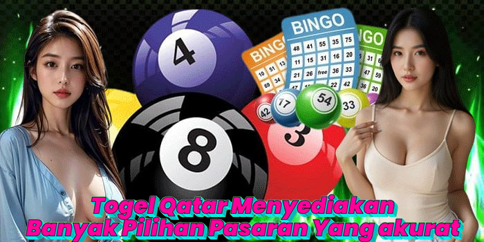 Togel Qatar Menyediakan Banyak Pilihan Pasaran Yang akurat