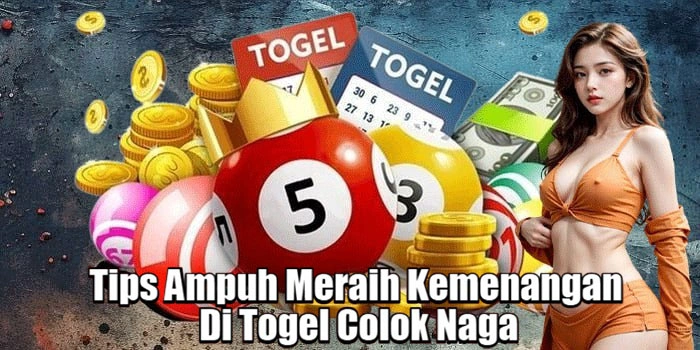 Tips Ampuh Meraih Kemenangan Di Togel Colok Naga