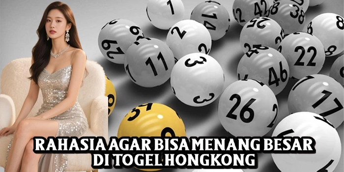Rahasia Agar Bisa Menang Besar di Togel Hongkong