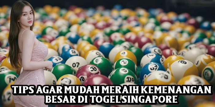 Tips Agar Mudah Meraih Kemenangan Besar di Togel Singapore