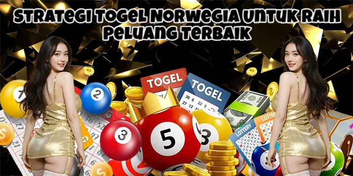 Strategi Togel Norwegia Untuk Raih Peluang Terbaik