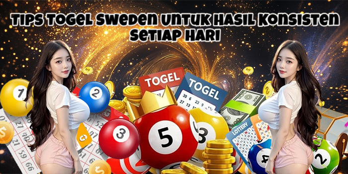 Tips Togel Sweden Untuk Hasil Konsisten Setiap Hari